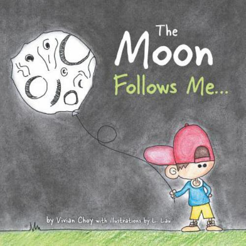 The Moon Follows Me… by Choy, Vivian