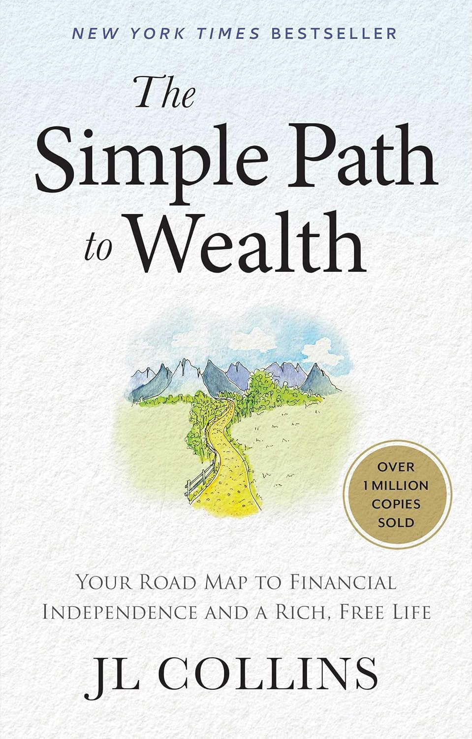 The Simple Path to Wealth: Your Road Map to Financial Independence and a Rich, F