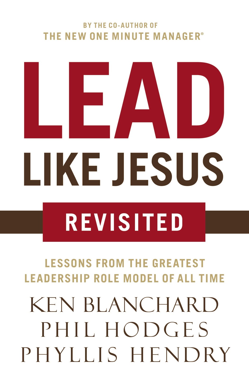 Lead Like Jesus Revisited: Lessons from the Greatest Leadership Role Model o…