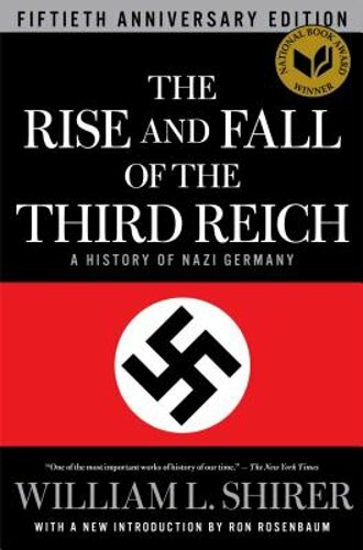 The Rise and Fall of the Third Reich: A History of Nazi Germany by Shirer: New