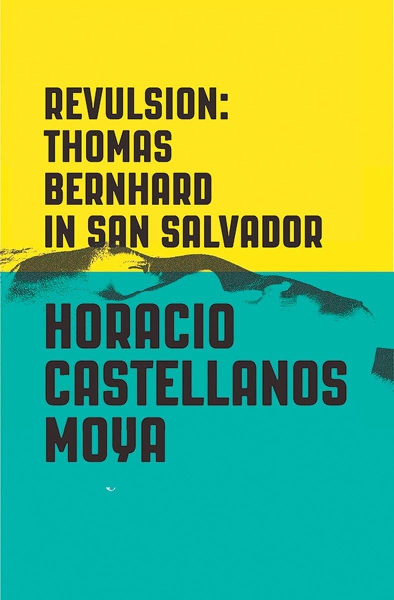 Revulsion: Thomas Bernhard in San Salvador – paperback Klein, Lee|Castellano…