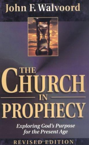 The Church in Prophecy: Exploring God&rsquo;s Purp- paperback, 9780825439681, Walvoord