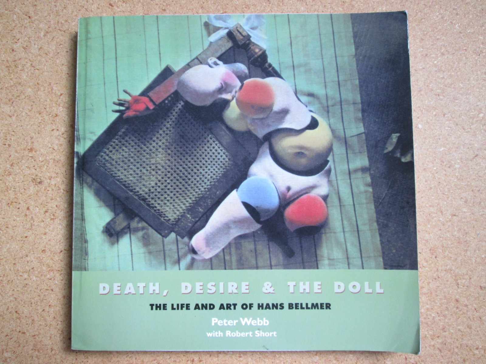Peter Webb pb Death, Desire & the Doll: The Life and Art of Hans Bellmer