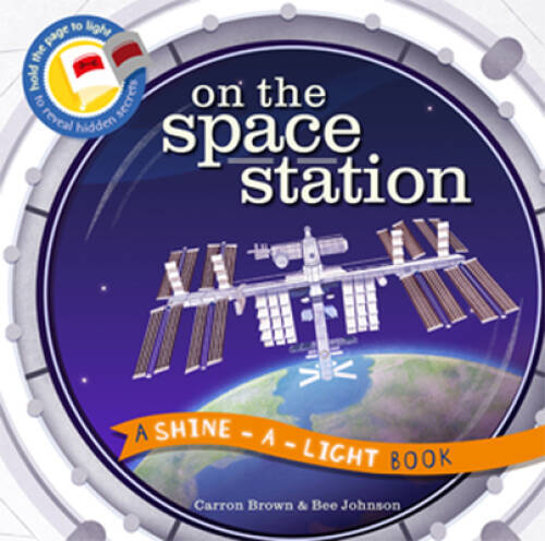 On the Space Station (A Shine-A-Light Book ) – Hardcover By Carron Brown – GOOD