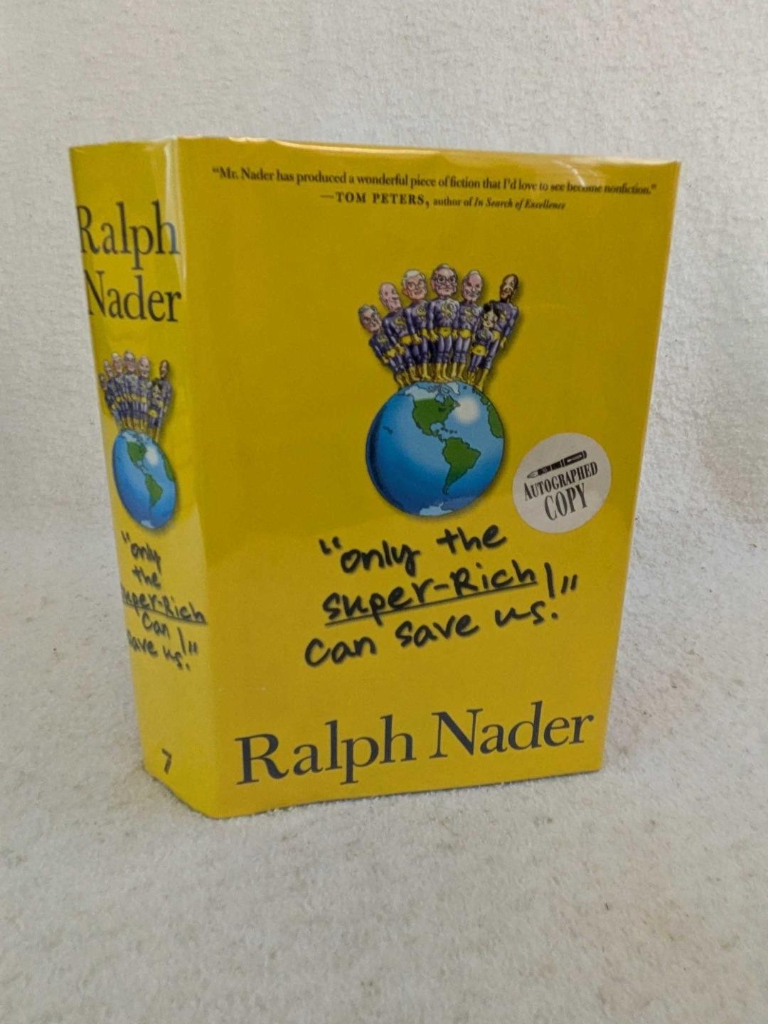 SIGNED Ralph Nader ONLY THE SUPER RICH CAN SAVE US! 2009 Seven Stories Press 1st