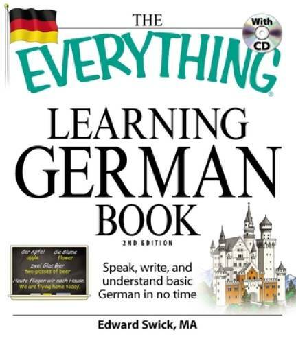 The Everything Learning German Book: Speak, write, and understand basic G – GOOD
