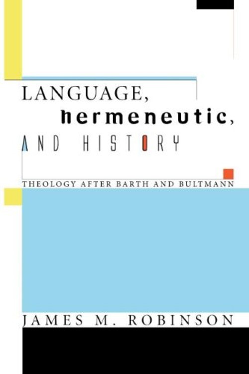 Language, Hermeneutic, and History : Theology after Barth and Bul