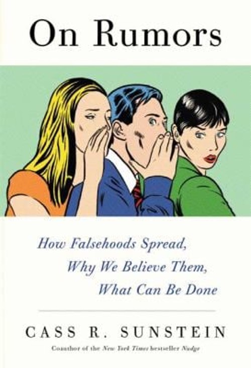 On Rumors : How Falsehoods Spread, Why We Believe Them, What Can