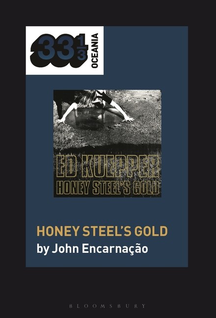 Ed Kuepper&rsquo;s Honey Steel&rsquo;s Gold