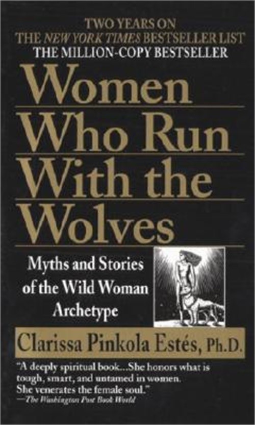 Women Who Run with the Wolves: Myths and Stories of the Wild Woman Archetype (Pa