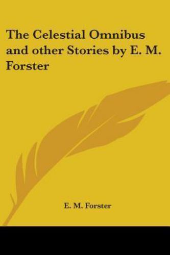 The Celestial Omnibus and other Stories by E. M. Forster