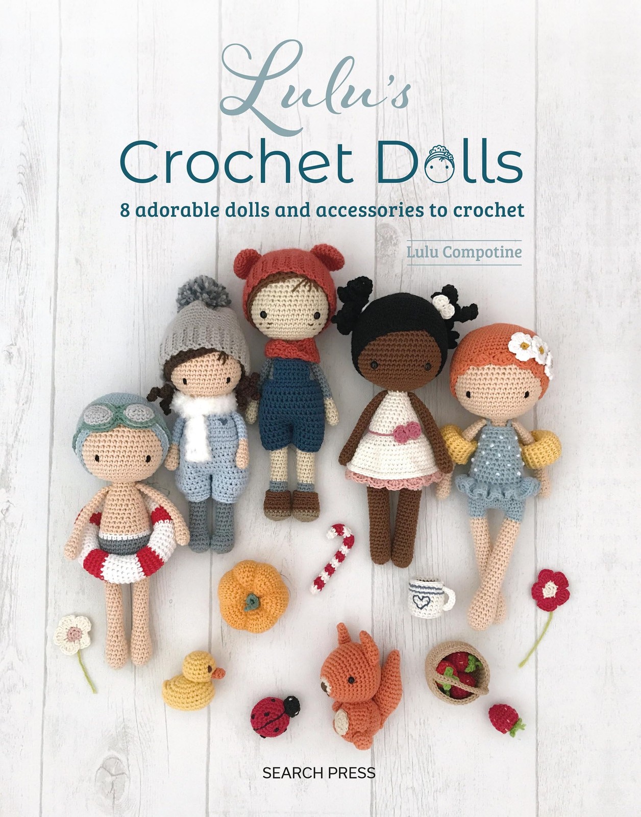 Lulu’s Crochet Dolls: 8 adorable dolls and accessories to crochet, Compotine, Lu