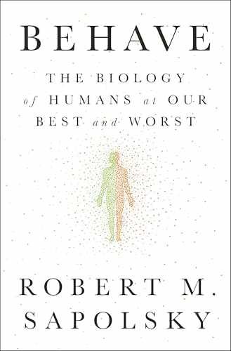 Behave: The Biology of Humans – Hardcover, by Sapolsky Robert M. – Acceptable j