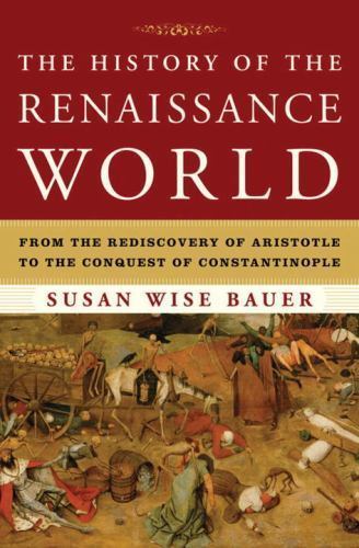 History of the Renaissance World by Susan Wise Bauer (2013, Hardcover)
