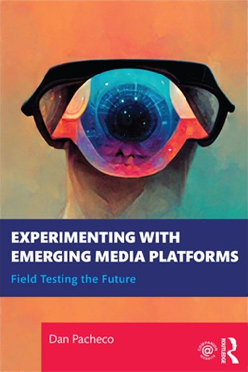 Experimenting with Emerging Media Platforms: Field Testing the Future (Paperback