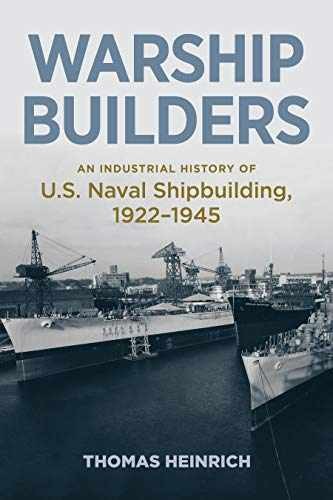 Warship Builders: An Industrial – Hardcover, by Heinrich Thomas – Very Good