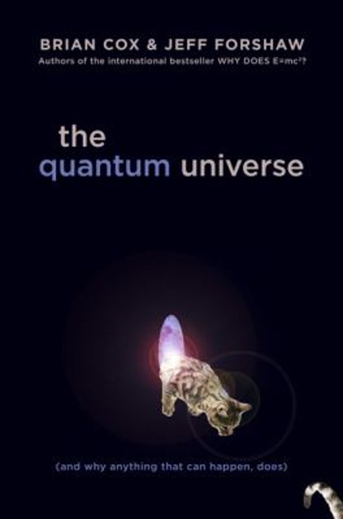 The Quantum Universe : And Why Anything That Can Happen, Does Har