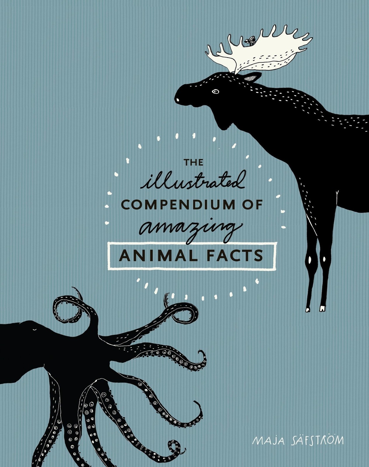 The Illustrated Compendium of Amazing Animal Facts, Säfström, Maja, New Book