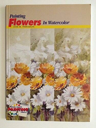 Painting Flowers in Watercolor (Watson-Guptill Painting Library) – GOOD