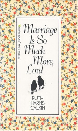 MARRIAGE IS SO MUCH MORE, LORD By Ruth Harms Calkins **Mint Condition**