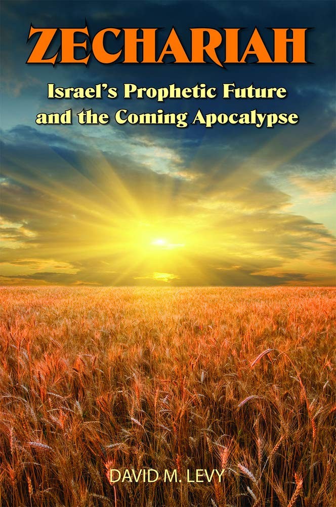 Zechariah: Israels Prophetic Future and the Coming Apocalypse