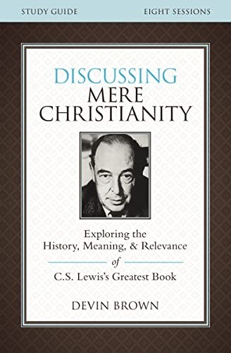 Discussing Mere Christianity: Explori…, Metaxas Brown