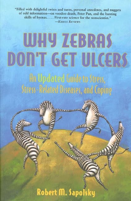 Why Zebras Don&rsquo;t Get Ulcers: Guide …, Sapolsky, Rober