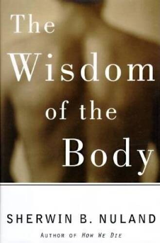 The Wisdom of the Body: Discovering the Human Spirit – Hardcover – VERY GOOD