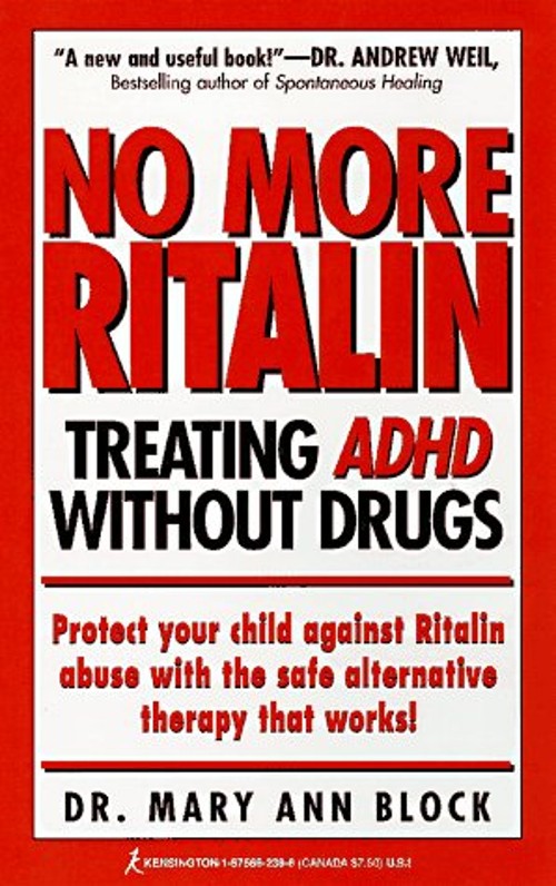 No More Ritalin : Treating Adhd Without Drugs Mary Ann Block