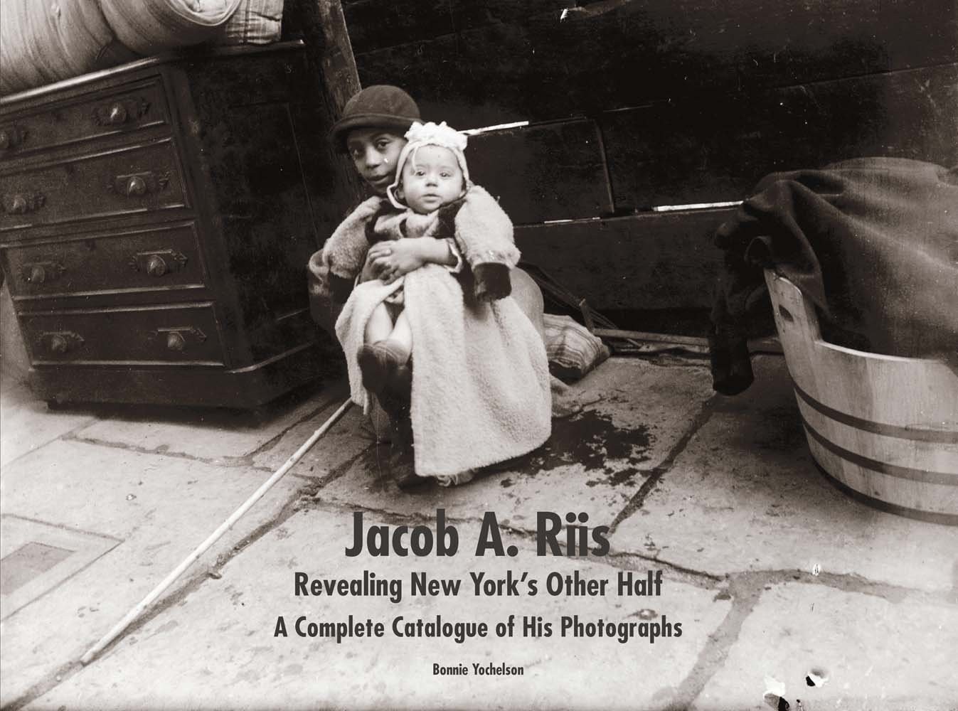Jacob A. Riis: Revealing New York&rsquo;s Other Half: A Complete Catalogue of His …