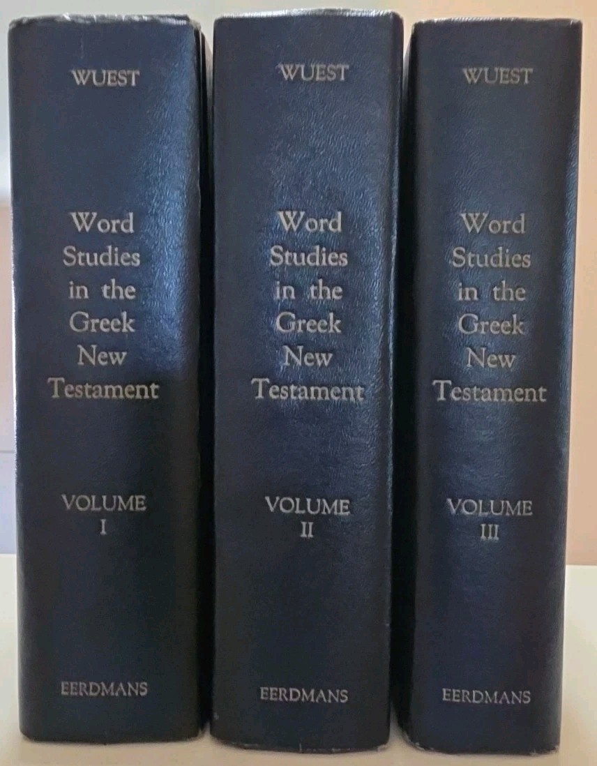 Word Studies in the Greek New Testament by Kenneth S. Wuest Volume I, II & III