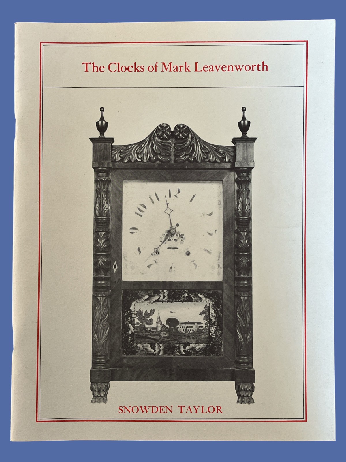 The Clocks of MARK LEAVENWORTH By Snowden Taylor 64 Pages Excellent Condition