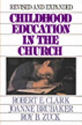 Childhood Education in the Church – Hardcover By Clark, Robert E – GOOD
