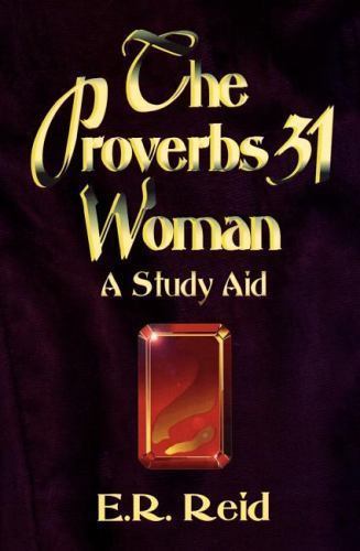 The Proverbs 31 Woman by Reid, Eleanor; Reid, E. R.