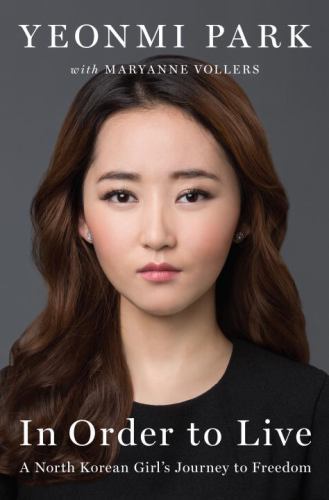 In Order to Live: A North Korean Girl&rsquo;s Journey to Freedom