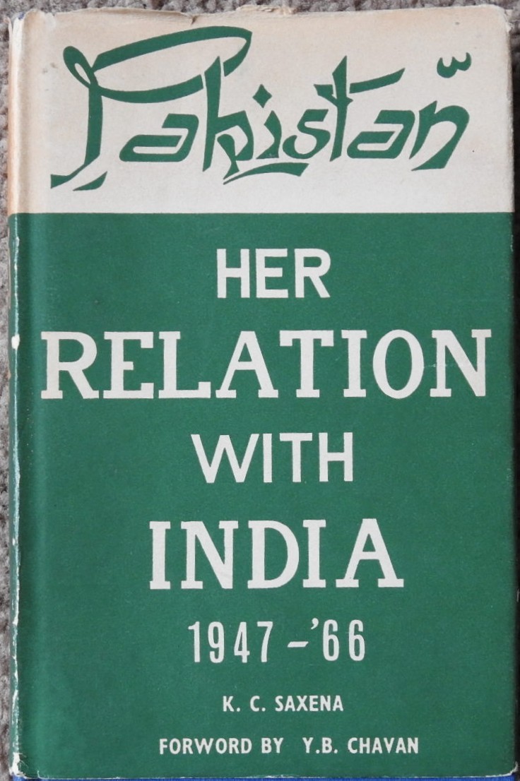 Pakistan : Her Relation with India 1947-1966 by Saxena, K. C. [HC]