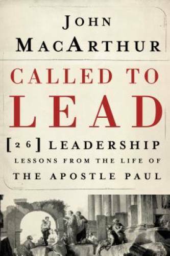 Called to Lead: 26 Leadership Lessons from the Life of the Apostle Paul – GOOD