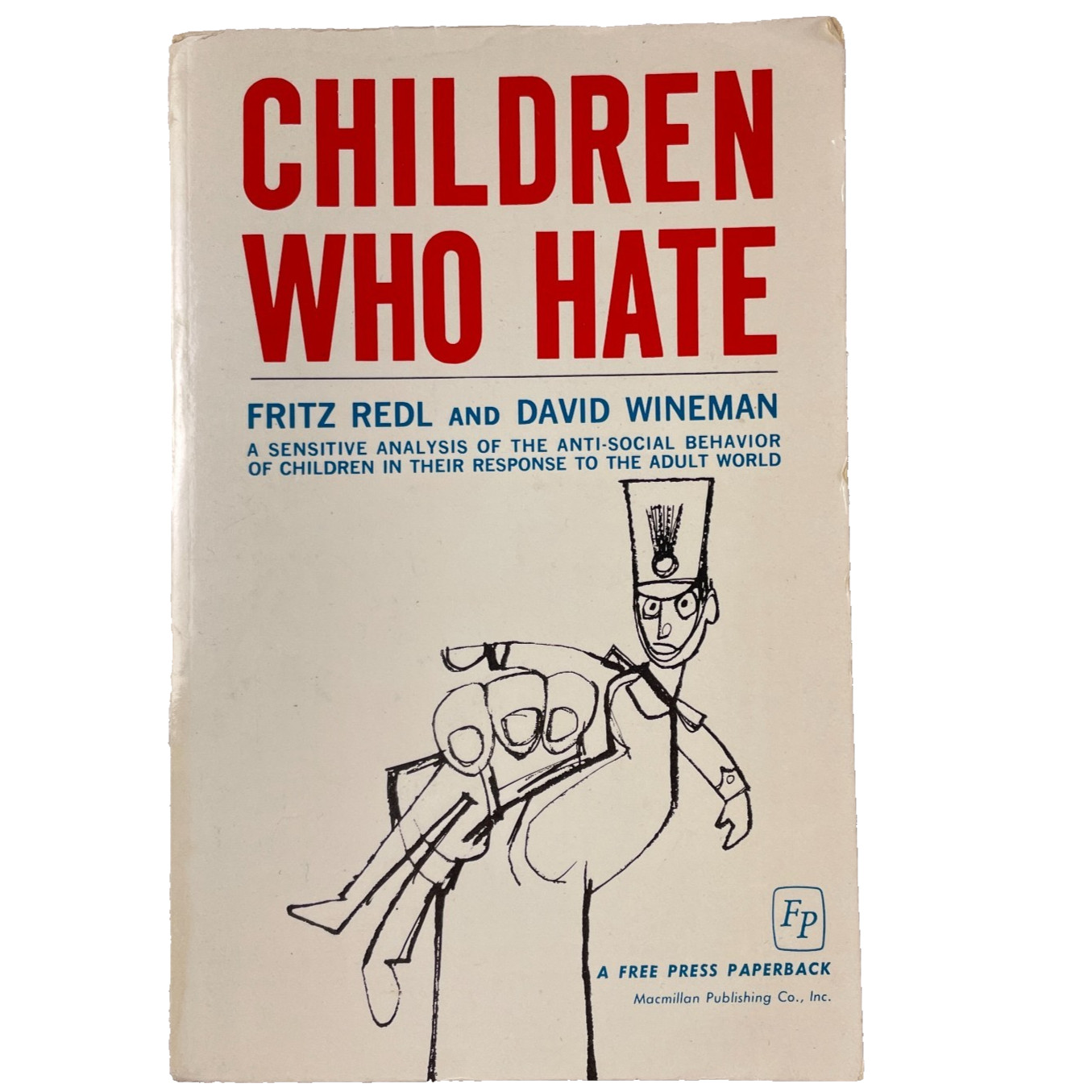 Children Who Hate by Fritz Redl David Wineman – Free Press Paperback 1965