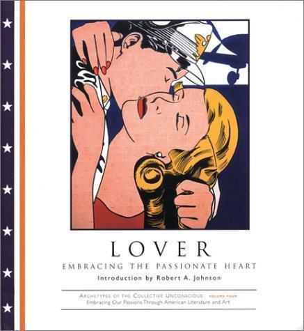 Lover: Embracing the Passionate Heart (Archetypes of the Collective Unconscious
