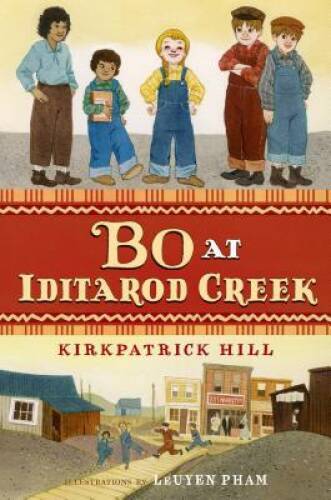 Bo at Iditarod Creek – Hardcover By Hill, Kirkpatrick – VERY GOOD