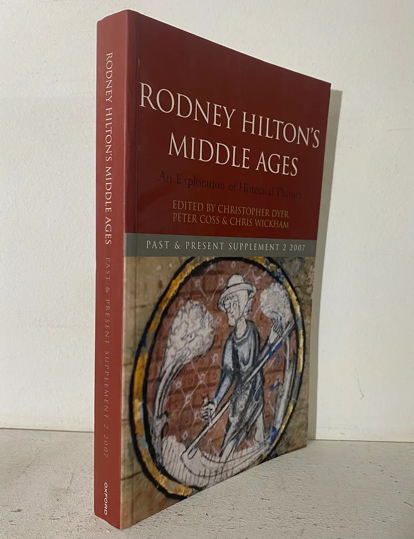 Rodney Hilton&rsquo;s Middle Ages: An Exploration of Historical Themes, Past and Pre..