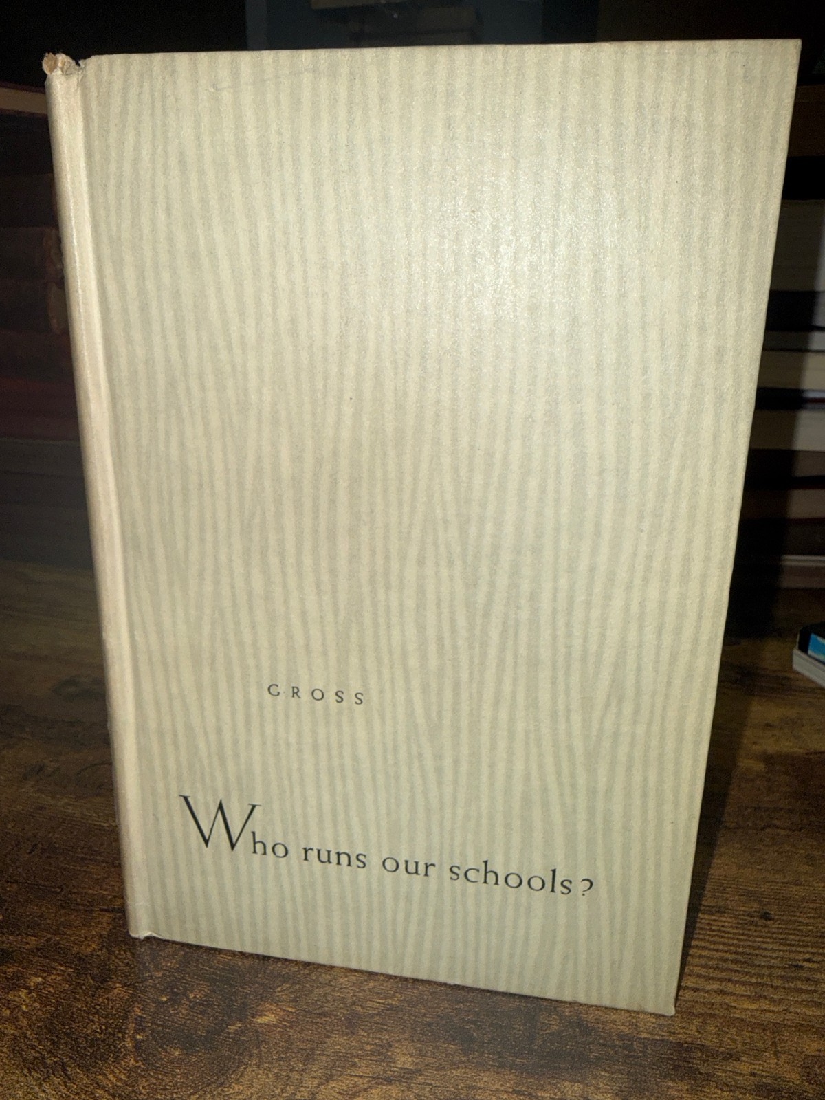 Neal Gross Who Runs Our Schools Hardcover 1958 John Wiley Education 1ST PRINTING