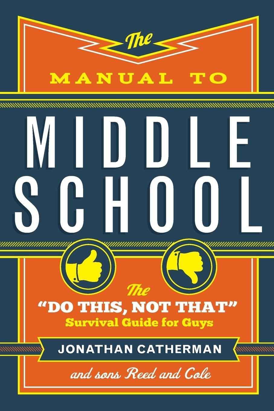 The Manual to Middle School: The « Do This, Not That » Survival Guide for Guys