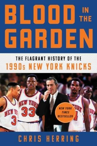 Blood in the Garden: The Flagrant History of the 1990s New York Knicks – GOOD
