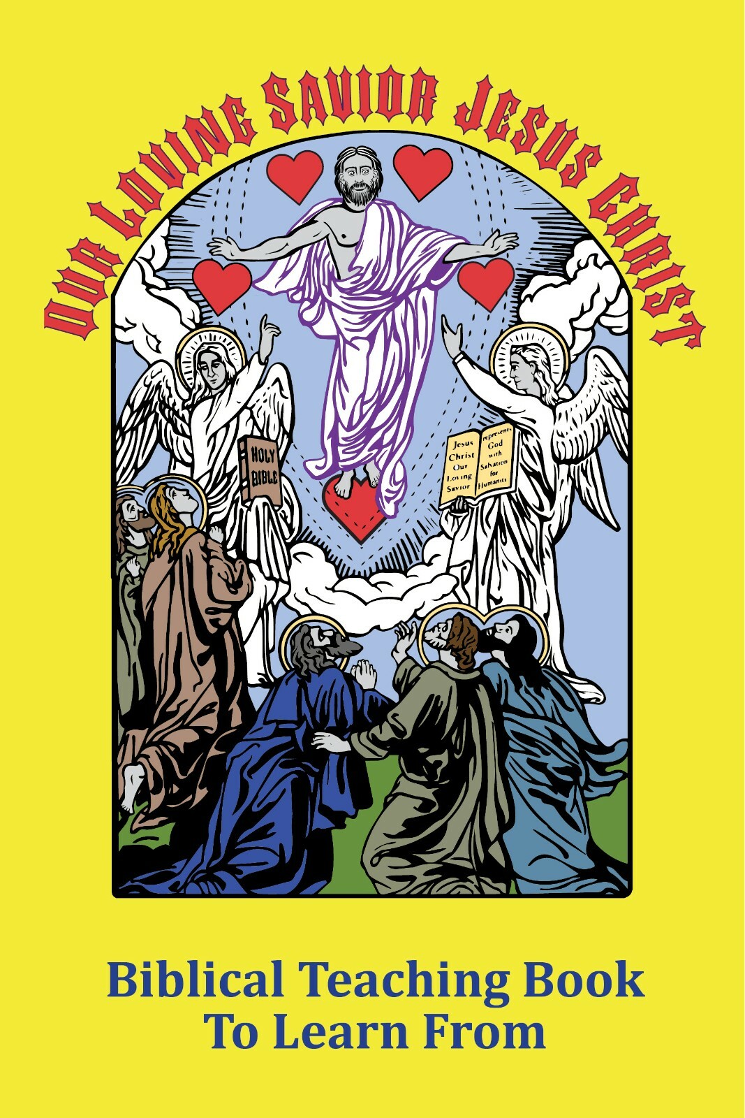 Biblical Teaching Book: Our Loving Savior Jesus Christ; 232 pages, 16 chapters 