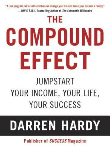 The Compound Effect – Paperback By Hardy, Darren – GOOD