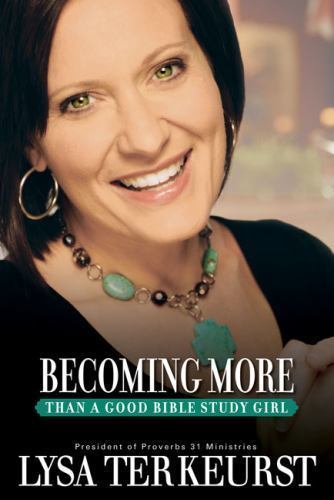 Becoming More Than a Good Bible Study Gir- paperback, Lysa TerKeurst, 0310293251