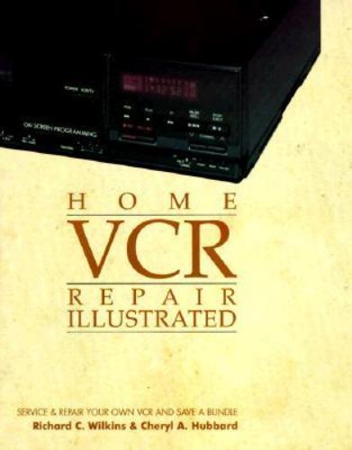 Home VCR Repair Illustrated by Wilkins, Richard C.