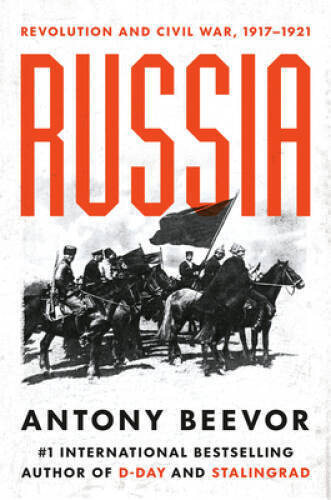 Russia: Revolution and Civil War, 1917-1921 – Hardcover By Beevor, Antony – GOOD