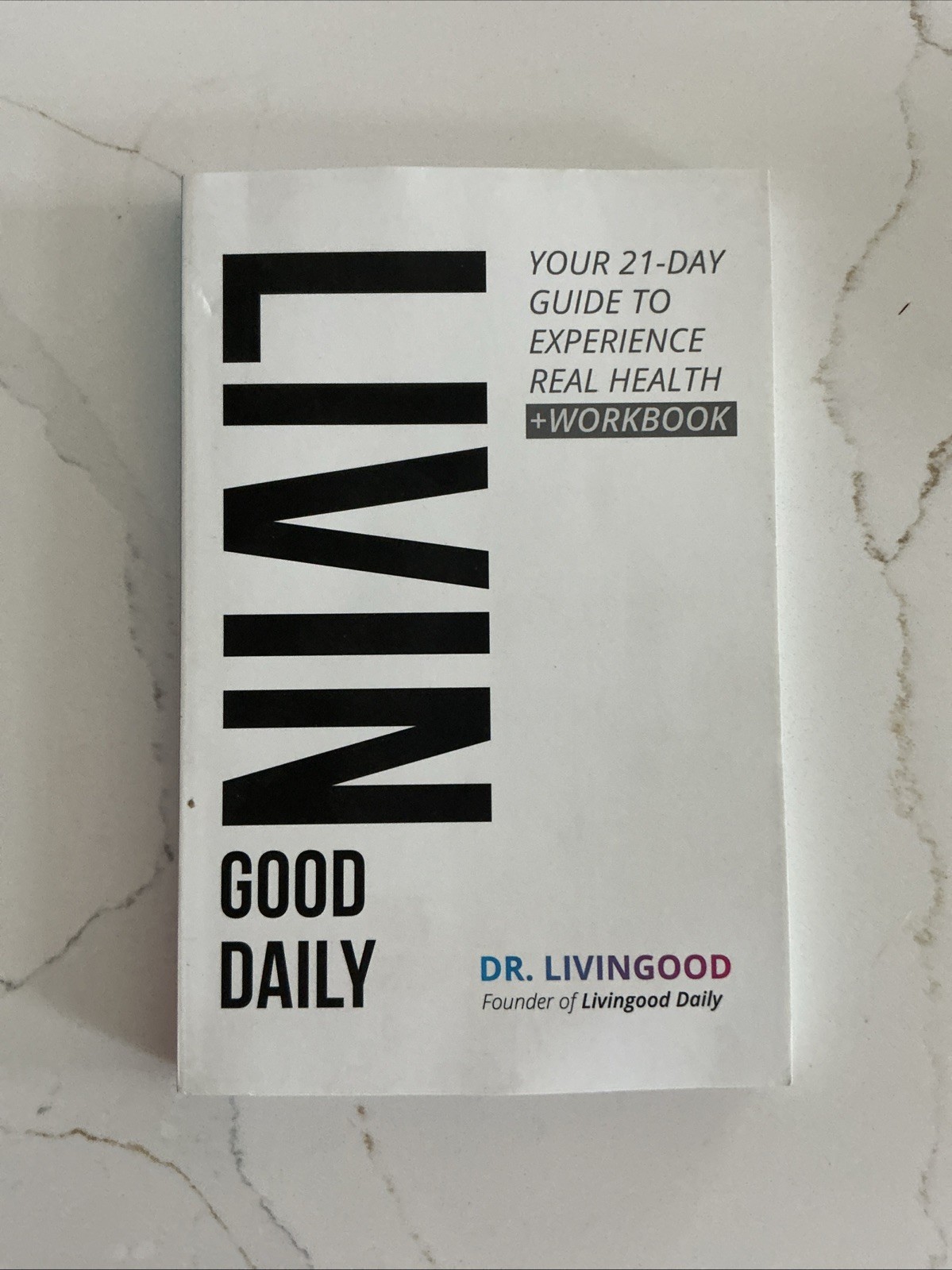 Livingood Daily: Your 21-Day Guide to Experience Real Health by Dr. Livingood